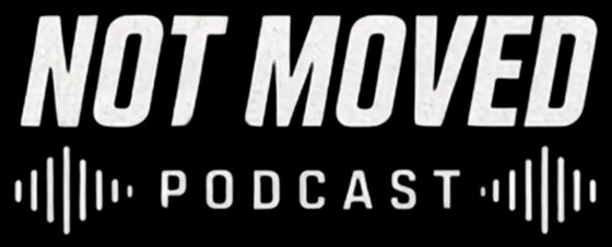 Not Moved Podcast